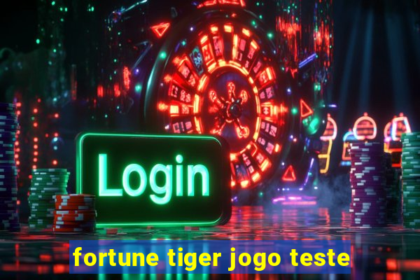 fortune tiger jogo teste